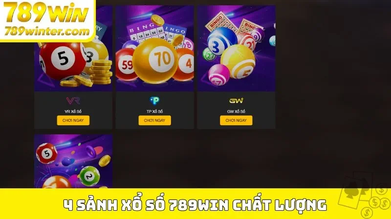 4 sảnh xổ số 789Win chất lượng, tạo nên thương hiệu