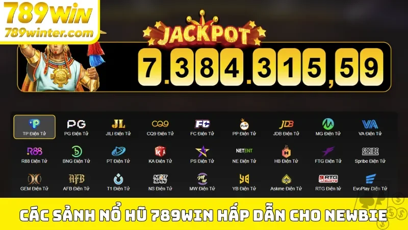 Các sảnh nổ hũ 789Win hấp dẫn cho newbie