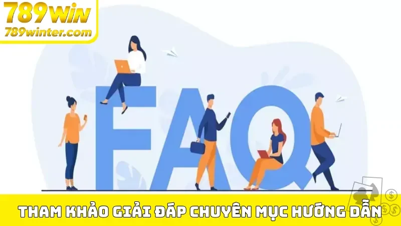 Tham khảo giải đáp chuyên mục hướng dẫn 789Win