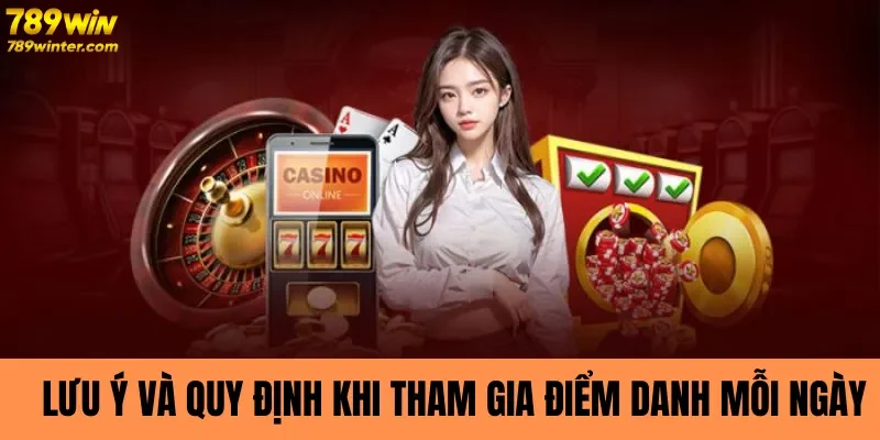 Lưu ý và quy định khi tham gia điểm danh mỗi ngày